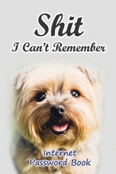 Paperback Shit I Can't Remember: Internet Password Book: Size 6x9: Password Keeper Address Logbook Passkey Record Journal Notebook Organizer Book