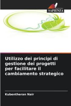 Paperback Utilizzo dei principi di gestione dei progetti per facilitare il cambiamento strategico [Italian] Book