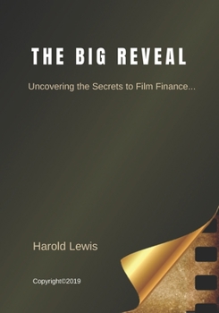 THE BIG REVEAL: Uncovering the Secrets to Film Finance...