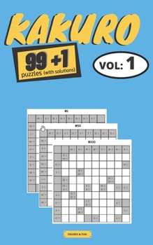 Paperback KAKURO puzzles: 99+1 KAKURO puzzles books Series - Book Vol.1 (Difficulty: Medium) 100 KAKURO grids with solutions 2 grids per page Co Book