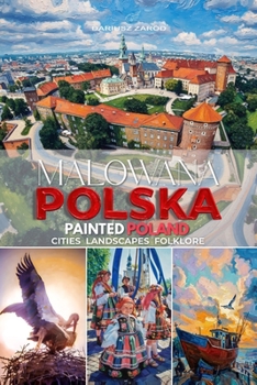 Paperback Malowana Polska Painted Poland: Cities Landscapes Folklore Book