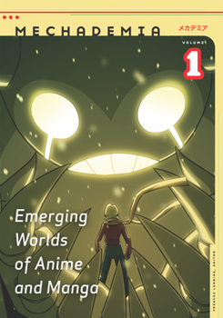 Emerging Worlds of Anime and Manga - Book #1 of the Mechademia