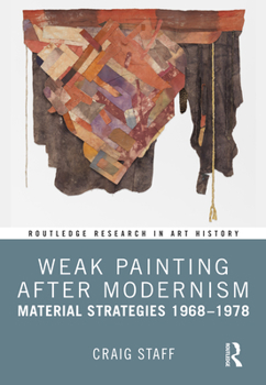Hardcover Weak Painting After Modernism: Material Strategies 1968-1978 Book
