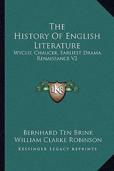 Paperback The History Of English Literature: Wyclif, Chaucer, Earliest Drama, Renaissance V2 Book