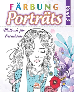 Porträts Färbung 3: Malbuch für Erwachsene (Mandalas) - Anti-Stress - Band 3 (German Edition)