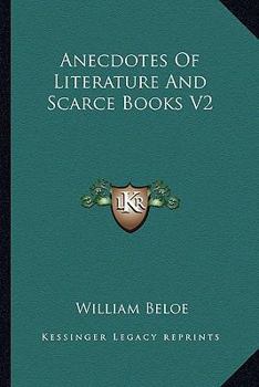 Anecdotes of Literature and Scarce Books, Volume 2