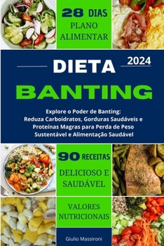Dieta Banting: Explore o Poder de Banting: Reduza Carboidratos, Gorduras Saudáveis e Proteínas Magras para Perda de Peso Sustentável