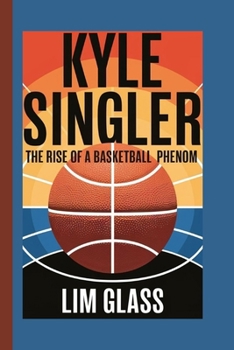 KYLE SINGLER BIOGRAPHY: The Rise Of A Basketball Phenom