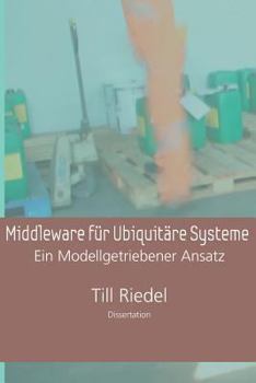 Paperback Middleware für Ubiquitäre Systeme: Ein Modellgetriebener Entwicklungsansatz [German] Book