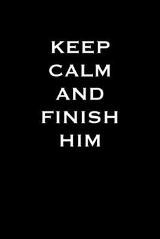 Paperback Keep calm and finish him: 6x9 Journal Grey with White Text Book