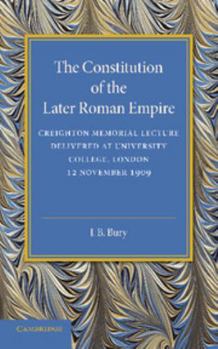 Paperback The Constitution of the Later Roman Empire: Creighton Memorial Lecture Book
