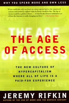 Paperback The Age of Access: The New Culture of Hypercapitalism Book
