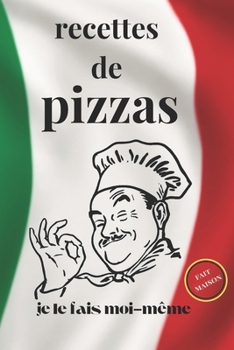 Paperback recettes de pizzas: je le fais moi-meme [French] Book