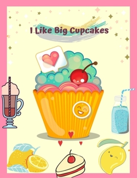 Paperback I Like Big Cupcakes: Blank Recipe Book with Recipe Template Cookbook for Children Keepsake Recipe Journal Organizer Book