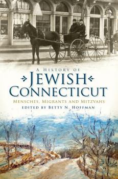 Paperback A History of Jewish Connecticut: Mensches, Migrants and Mitzvahs Book