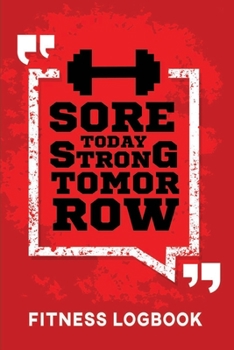 Paperback Workout Journal Guide: Workout Gifts for Men - Undated & Easy to Use Fitness Logbook Designed for Regular Use - Sore Now, Strong Tomorrow Book