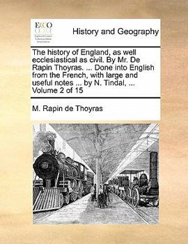 Paperback The History of England, as Well Ecclesiastical as Civil. by Mr. de Rapin Thoyras. ... Done Into English from the French, with Large and Useful Notes . Book