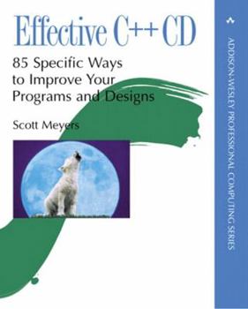 Effective C++ Cd: 85 Specific Ways to Improve Your Programs and Designs - Book  of the Effective C++