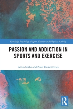 Paperback Passion and Addiction in Sports and Exercise Book