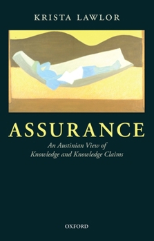 Hardcover Assurance: An Austinian View of Knowledge and Knowledge Claims Book