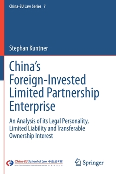 China’s Foreign-Invested Limited Partnership Enterprise: An Analysis of its Legal Personality, Limited Liability and Transferable Ownership Interest