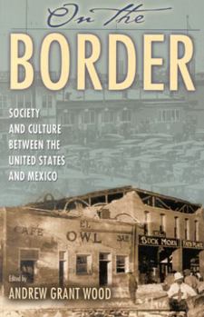 Paperback On the Border: Society and Culture between the United States and Mexico Book