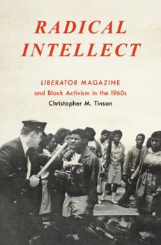 Paperback Radical Intellect: Liberator Magazine and Black Activism in the 1960s Book