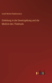 Einleitung in die Gesetzgebung und die Medicin des Thalmuds