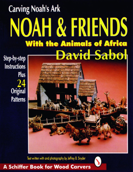 Paperback Carving Noah's Ark: Noah and Friends with the Animals of Africa Book
