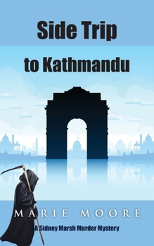 Side Trip to Kathmandu - Book #3 of the Sidney Marsh Mysteries