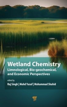 Hardcover Wetland Chemistry: Limnological, Bio&#8208;geochemical, and Economic Perspectives Book