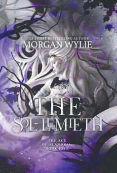 The Sol-Lumieth: The Age of Alandria: Book Five