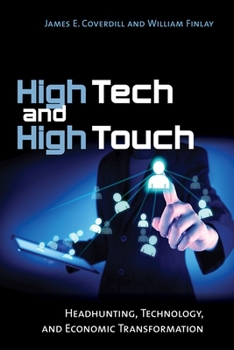 Hardcover High Tech and High Touch: Headhunting, Technology, and Economic Transformation Book