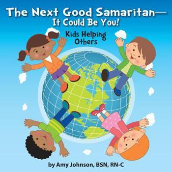 Paperback The Next Good Samaritan-It Could Be You!: Kids Helping Others Book