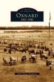 Oxnard: 1867-1940 (Images of America: California) - Book  of the Images of America: California