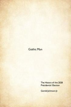 Paperback Gothic Man: The History of the 2028 Election Book
