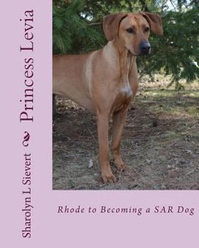 Paperback Princess Levia: Rhode to Becoming a SAR Dog Book