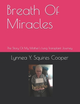 Paperback Breath Of Miracles: The Story Of My Mother's Lung Transplant Journey Book