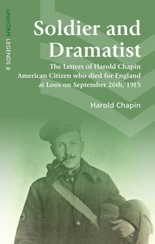 Paperback Soldier and Dramatist: The Letters of Harold Chapin American Citizen Who Died for England at Loos on September 26th, 1915 Book
