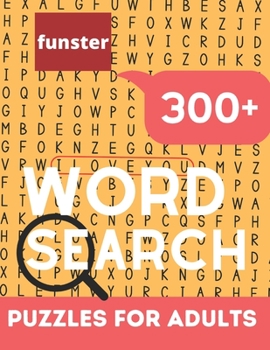 Funster 300+ Word Search Puzzles for Adults: Fun & Challenging Word Search Book for Adults with a Huge Supply and Solutions of Puzzles | Giant Puzzles ... Adults And Seniors!