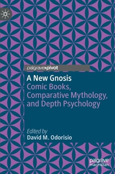 Hardcover A New Gnosis: Comic Books, Comparative Mythology, and Depth Psychology Book