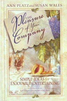 Hardcover The Pleasure of Your Company: Simple Ideas for Enjoyable Entertaining Book
