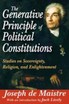 Paperback The Generative Principle of Political Constitutions: Studies on Sovereignty, Religion and Enlightenment Book