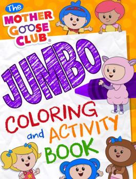 The Mother Goose Club Jumbo Coloring and Activity Book