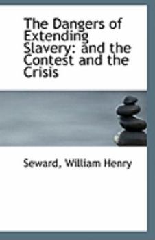 Paperback The Dangers of Extending Slavery: And the Contest and the Crisis Book