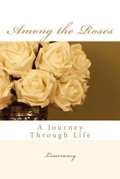 Paperback Among the Roses: A Journey Through Life Book