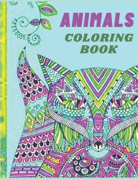 AnimalS COLORING BOOK: Anxiety Animals Coloring Books For Adults And Kids Relaxation And Stress Relief