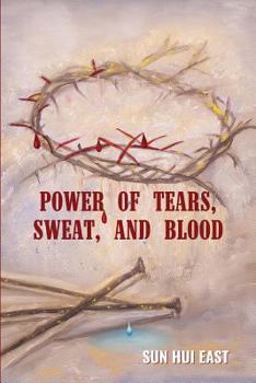Paperback Power of Tears, Sweat, and Blood Book