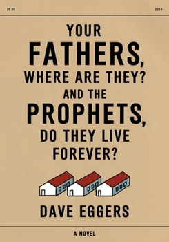 Hardcover Your Fathers, Where Are They? and the Prophets, Do They Live Forever? Book