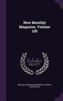 New Monthly Magazine, Volume 105